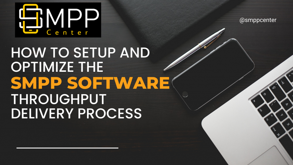 Setup and Optimize the SMPP Software Throughput Delivery